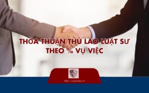Thỏa thuận về chi phí thuê luật sư khởi kiện, phí tư vấn luật sư