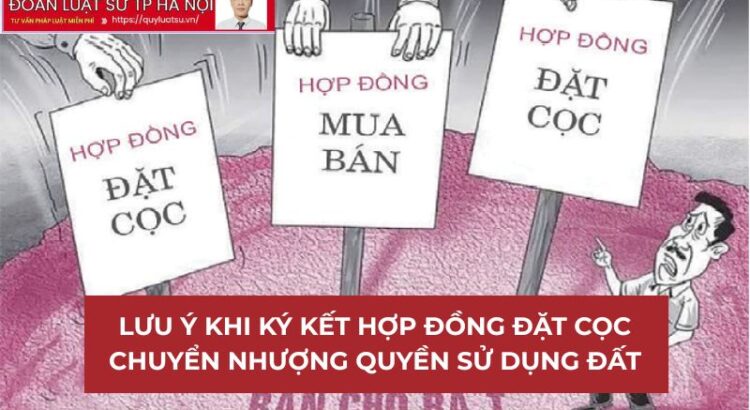 Những vấn đề cần lưu ý khi ký kết hợp đồng đặt cọc chuyển nhượng quyền sử dụng đất
